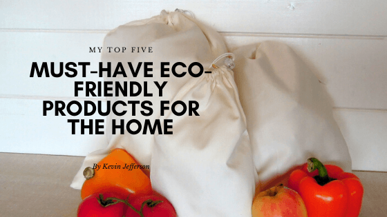 Must-Have Eco-Friendly Products for the Home